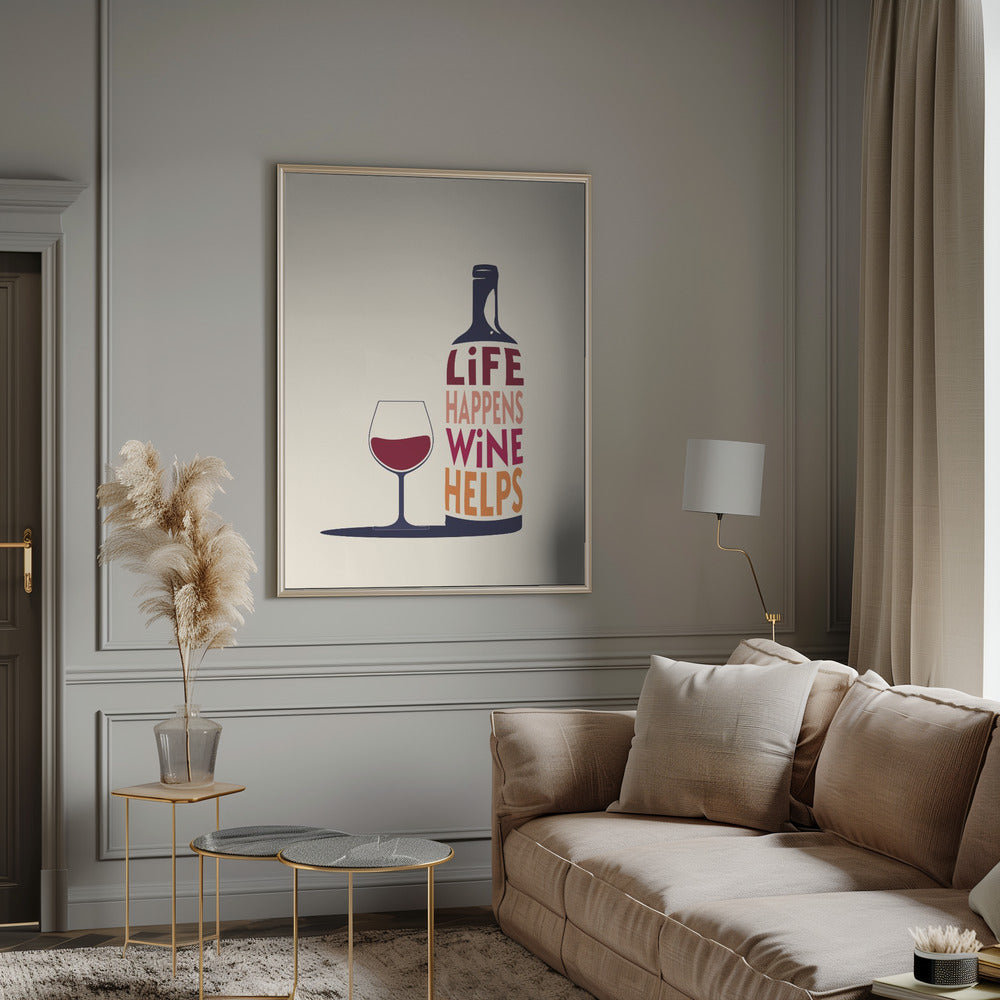 Life Happens, Wine Helps - Wine Quote Poster