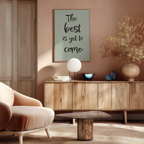 The Best is Yet to Come - Green Poster