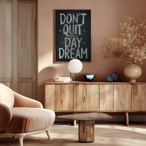 Don&#039;t Quit Your Daydream Poster