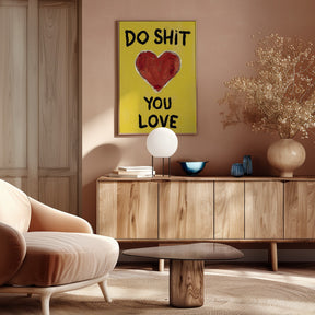 Do Shit You Love Poster