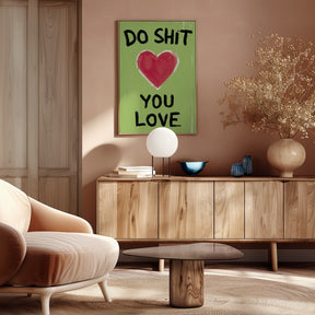 Do Shit You Love Poster