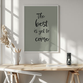 The Best is Yet to Come - Green Poster