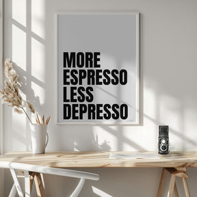 More Espresso Less Depresso - White Poster