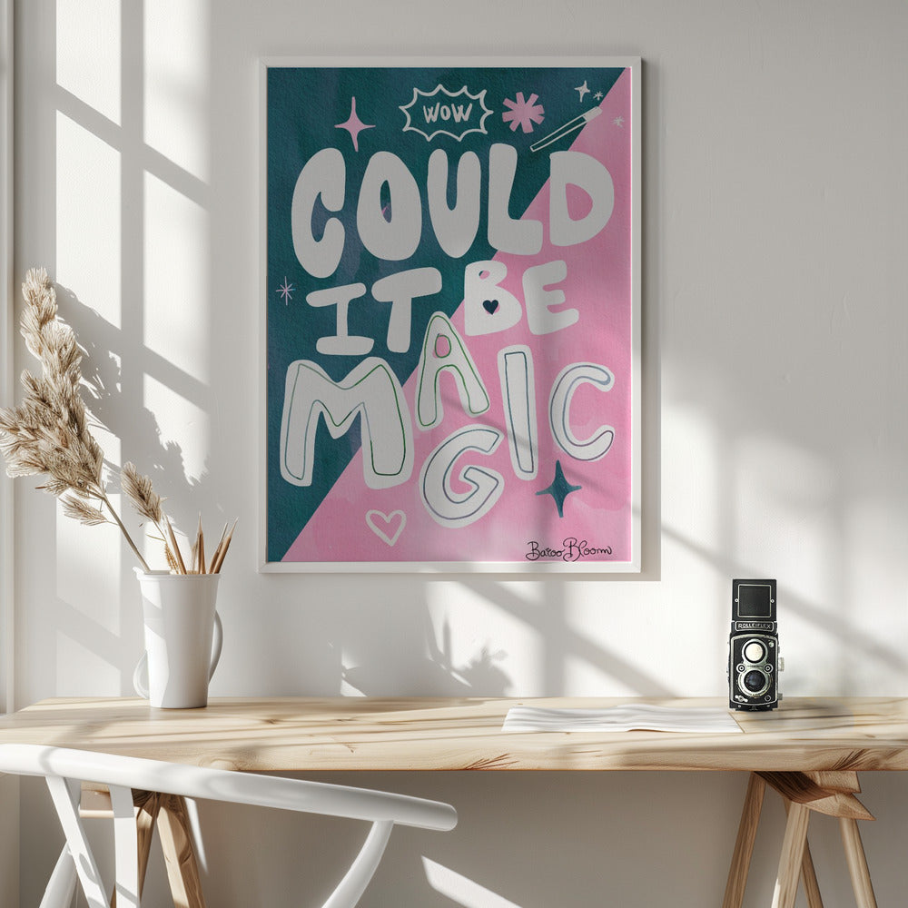 Could it Be Magic Quote Poster