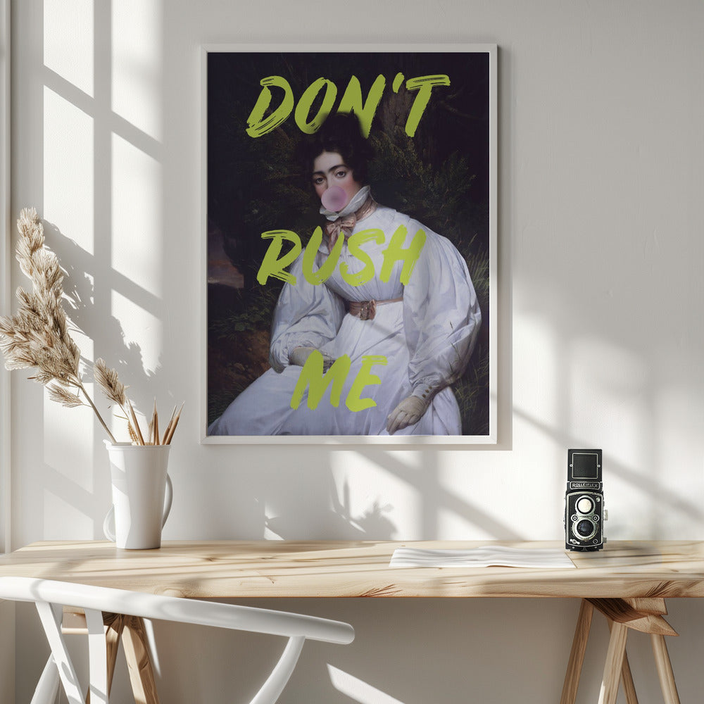 Don't Rush Me Bubble-Gum Art Poster