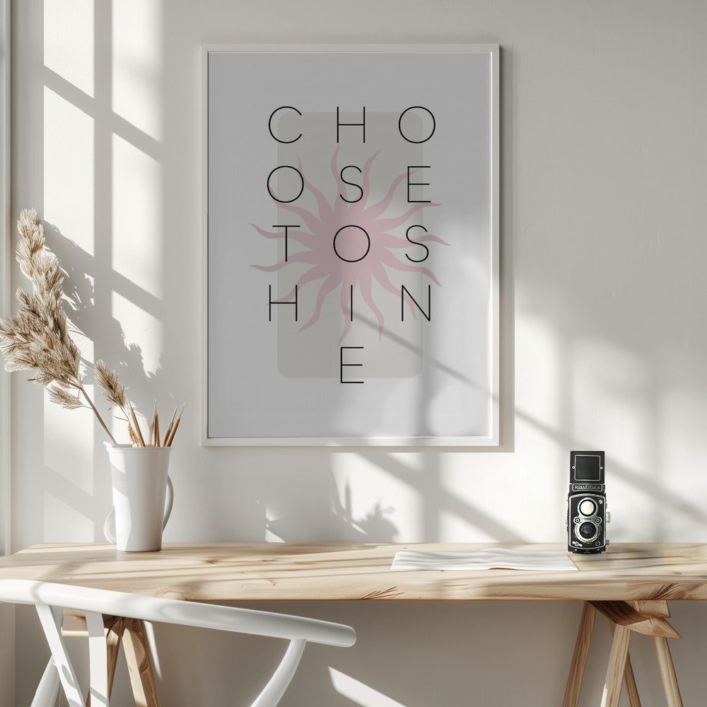 Choose to shine - pink Poster