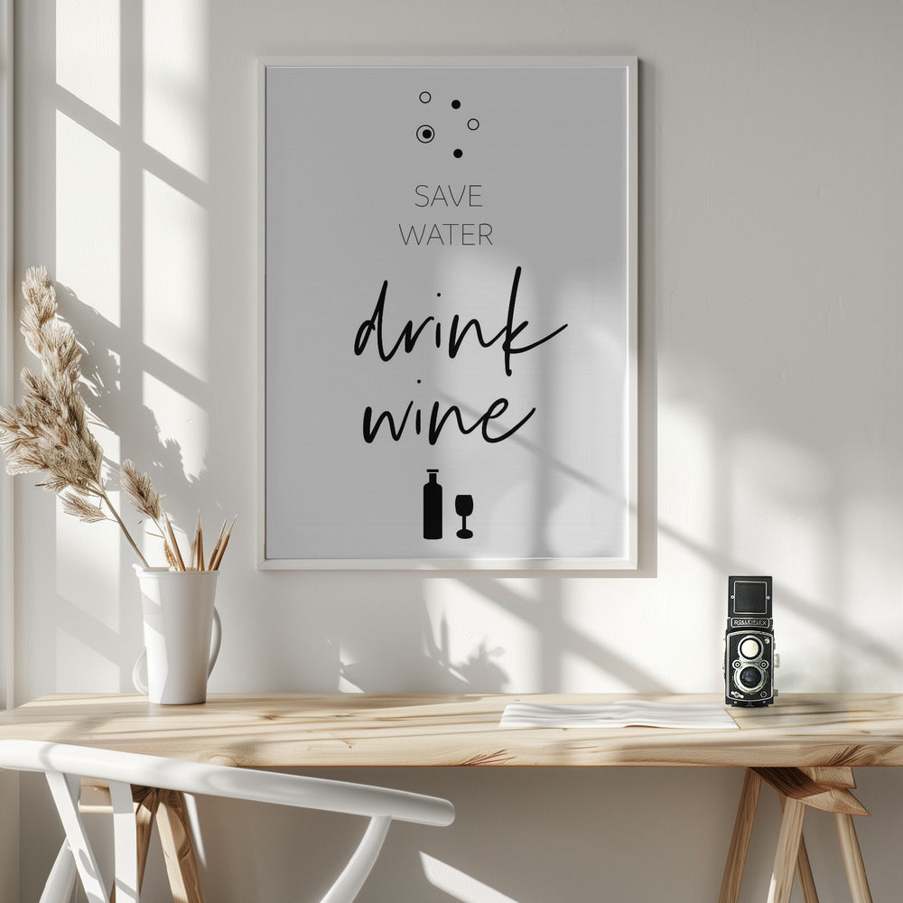 SAVE WATER – DRINK WINE Poster