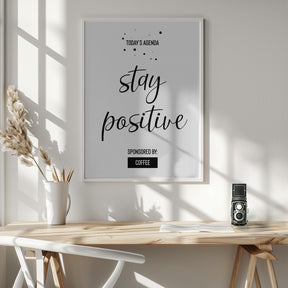 Today’s Agenda STAY POSITIVE Sponsored by Coffee Poster