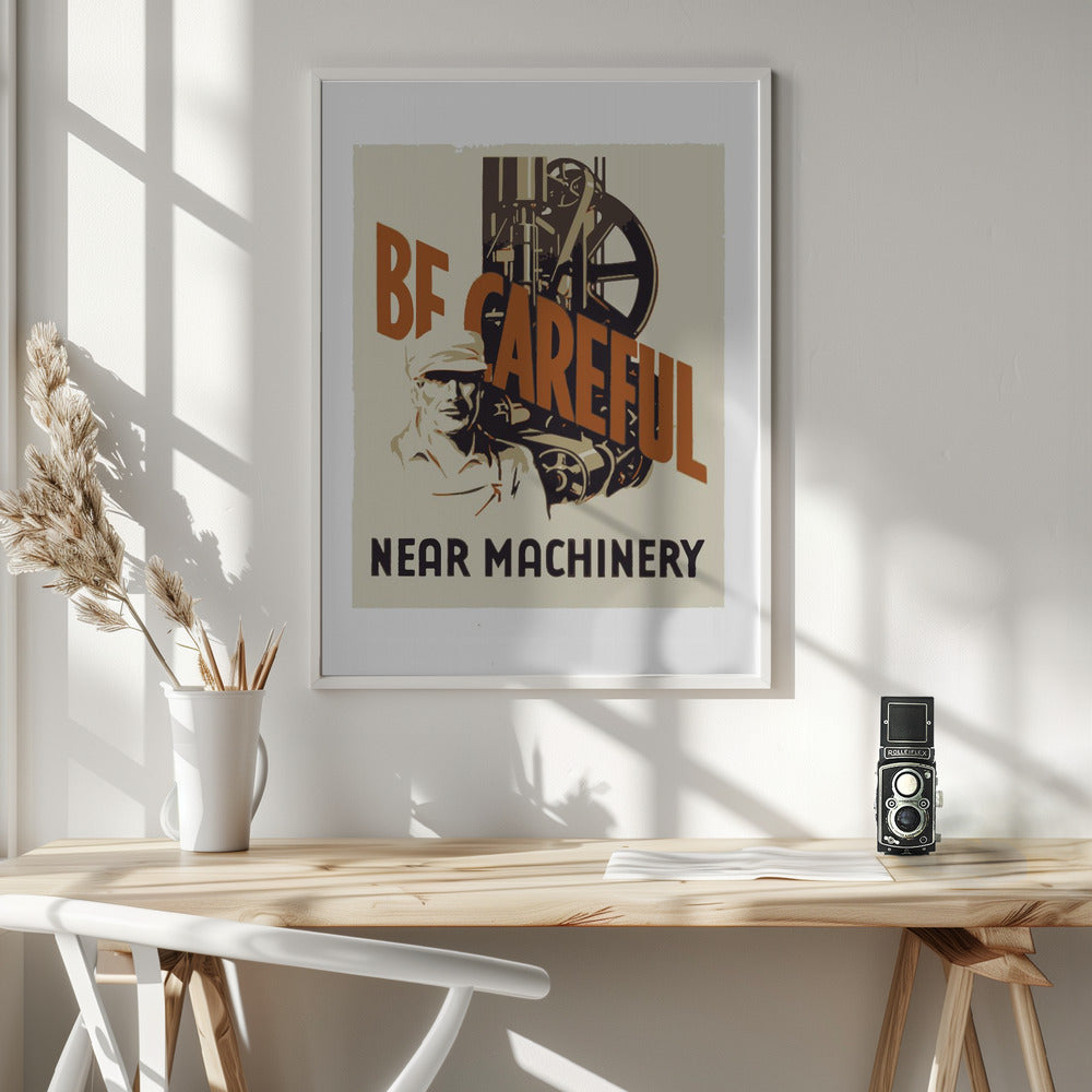 Be Careful Near Machinery Poster