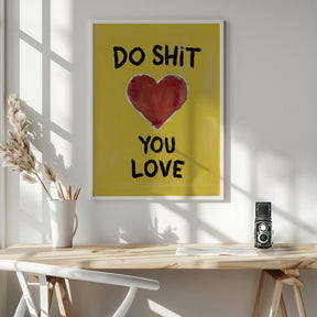 Do Shit You Love Poster