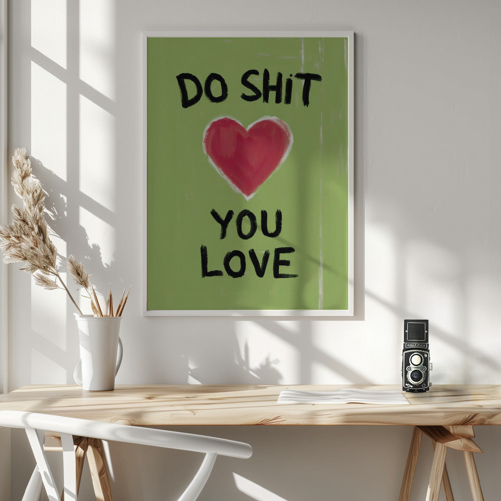 Do Shit You Love Poster