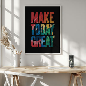 Make Today Great Poster