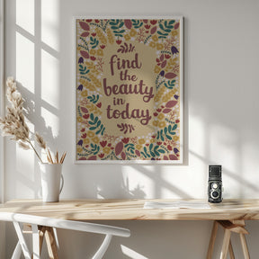 Find the beauty in today Poster