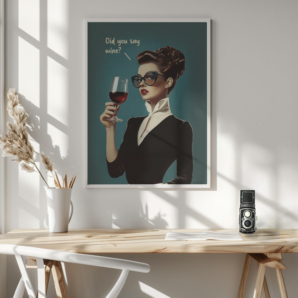 Did You Say Wine Poster