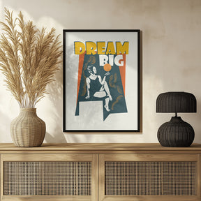 Dream Big Poster