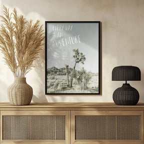 Every day is an adventure | Desert impression Poster