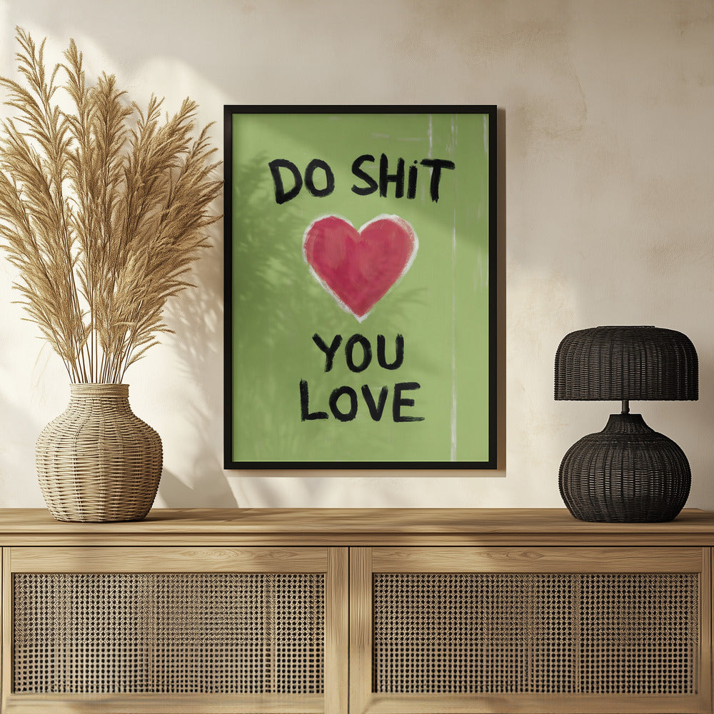 Do Shit You Love Poster