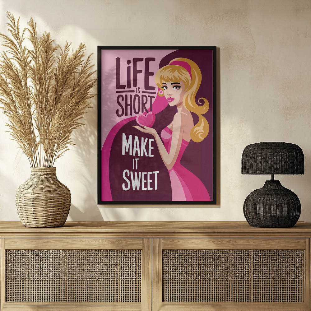 Life Is Short   Make It Sweet Poster