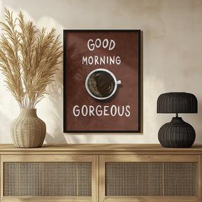 Good Morning Gorgeous Poster