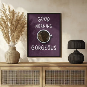 Good Morning Gorgeous Poster