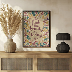 Find the beauty in today Poster