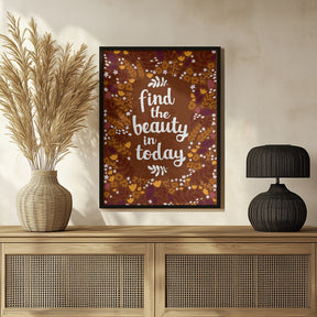 Find the beauty in today Poster