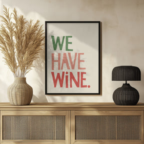 We Have Wine Poster