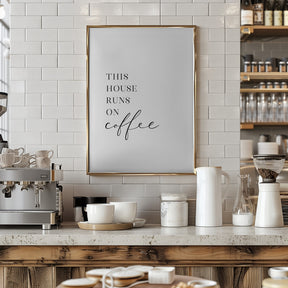 This house runs on coffee Poster