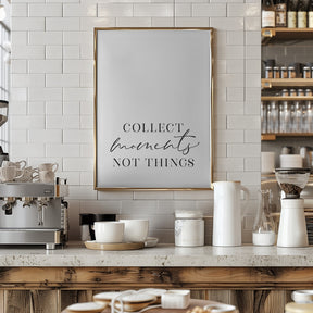 Collect moments not things Poster