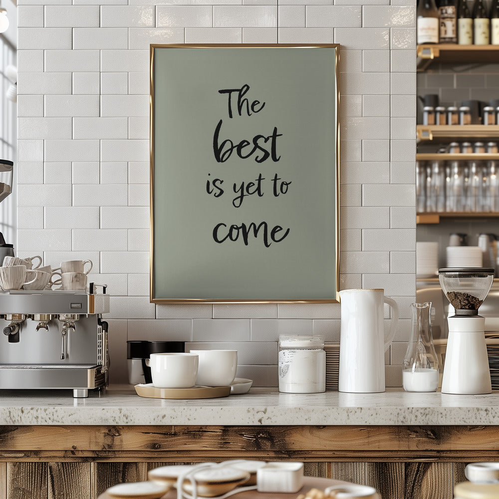 The Best is Yet to Come - Green Poster