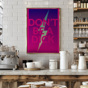 Dont Be a Dick Poster