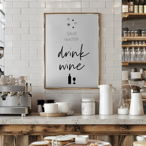 SAVE WATER – DRINK WINE Poster