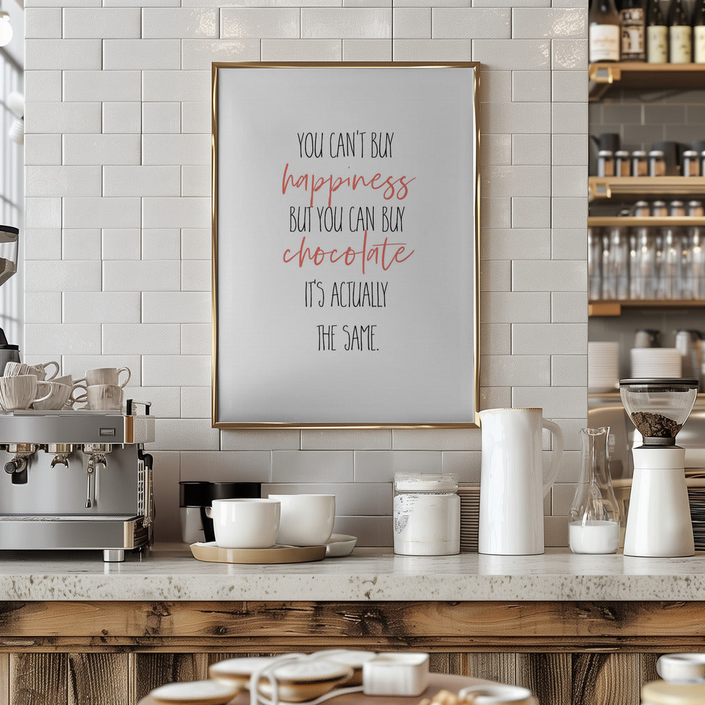 YOU CAN’T BUY HAPPINESS – BUT CHOCOLATE Poster