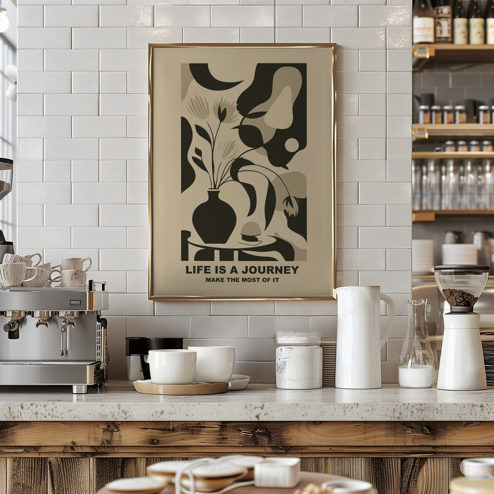 Life Is a Journey - Make the Most of It Poster