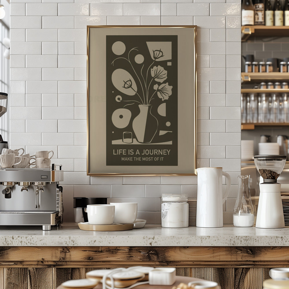 Life Is a Journey - Make the Most of It Poster