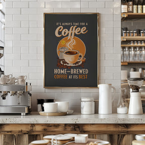 It&#039;s Always Time for a Coffee Poster