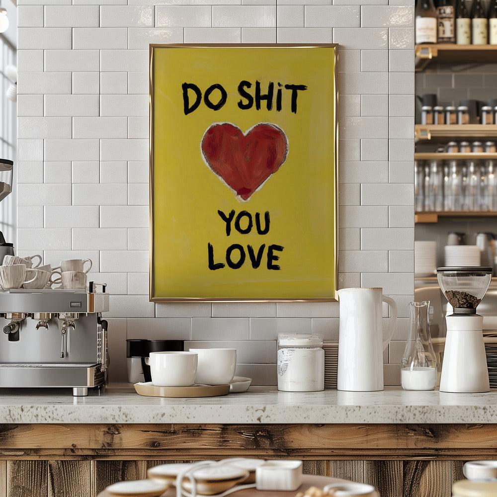 Do Shit You Love Poster