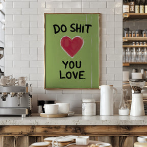 Do Shit You Love Poster