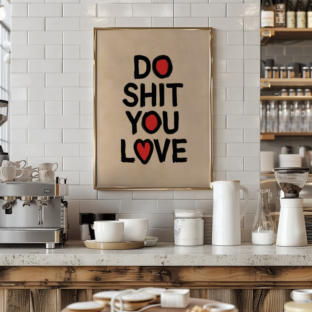 Do Shit You Love Poster