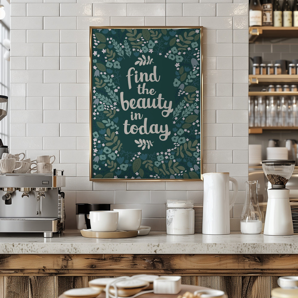 Find the beauty in today Poster