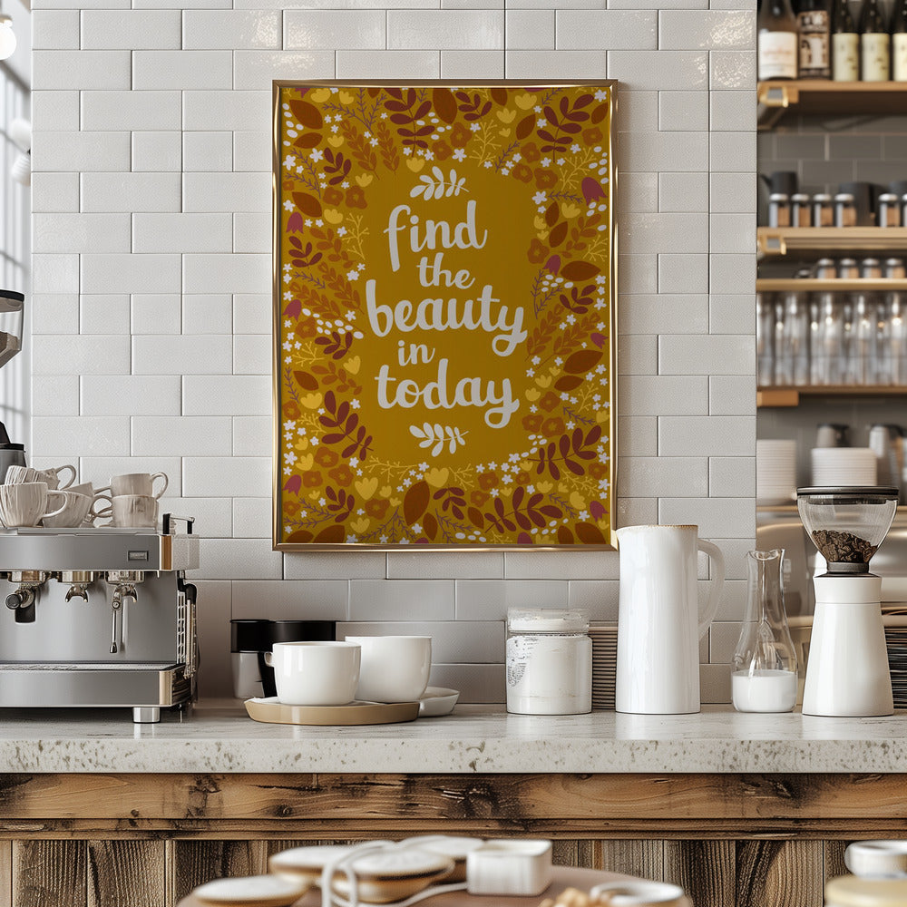 Find the beauty in today Poster