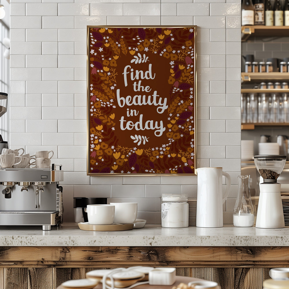 Find the beauty in today Poster