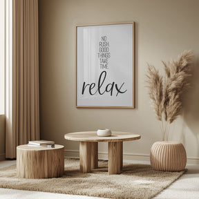 NO RUSH. GOOD THINGS TAKE TIME. RELAX. Poster