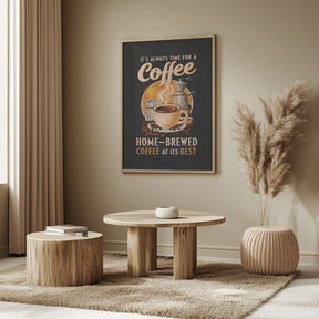 It&#039;s Always Time for a Coffee Poster