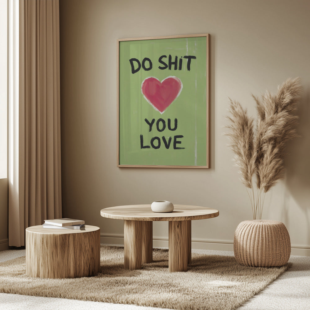 Do Shit You Love Poster