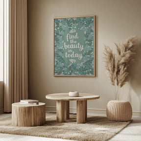 Find the beauty in today Poster