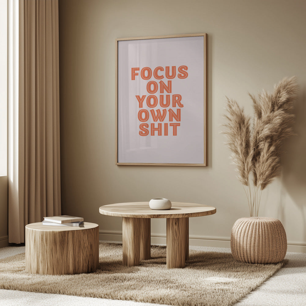 Focus On Your Own Shit Poster