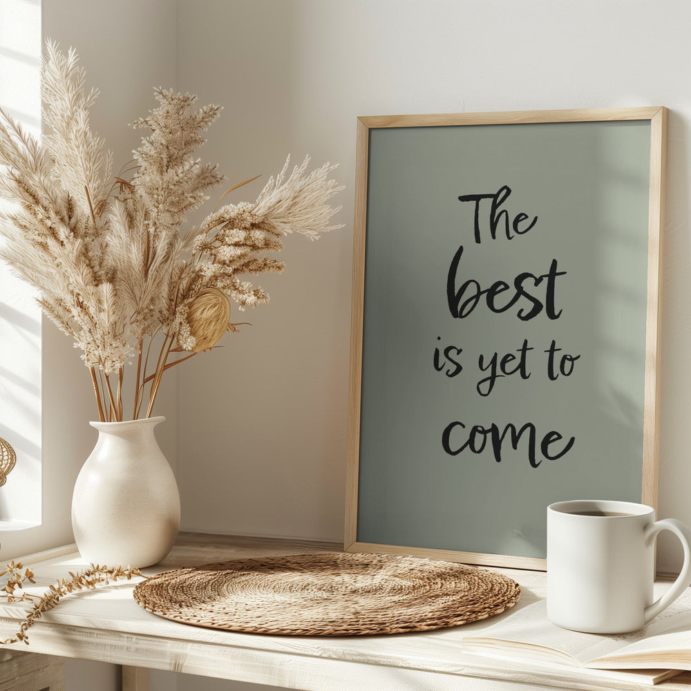 The Best is Yet to Come - Green Poster