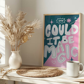 Could it Be Magic Quote Poster