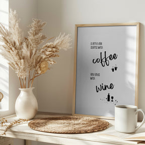 A good day starts with coffee and ends with wine Poster